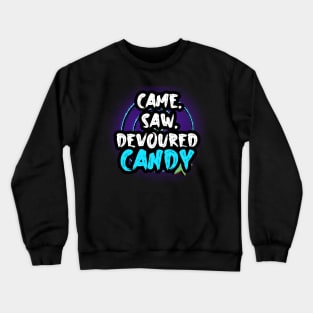 Came Saw Devoured Candy Crewneck Sweatshirt